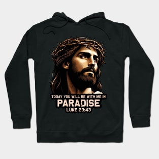 Luke 23:43 Today You Will Be With Me In Paradise Hoodie